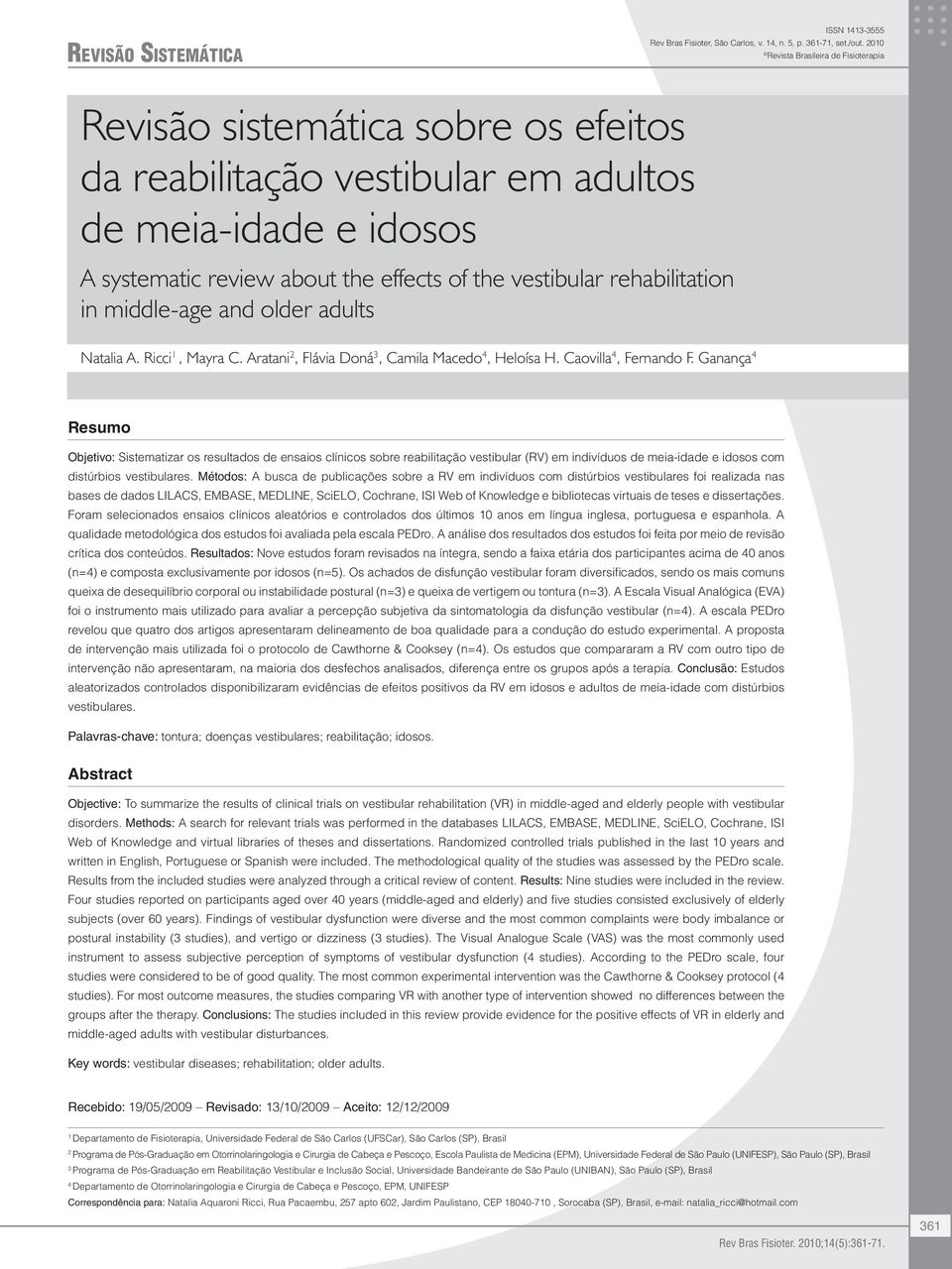 rehabilitation in middle-age and older adults Natalia A. Ricci 1, Mayra C. Aratani 2, Flávia Doná 3, Camila Macedo 4, Heloísa H. Caovilla 4, Fernando F.