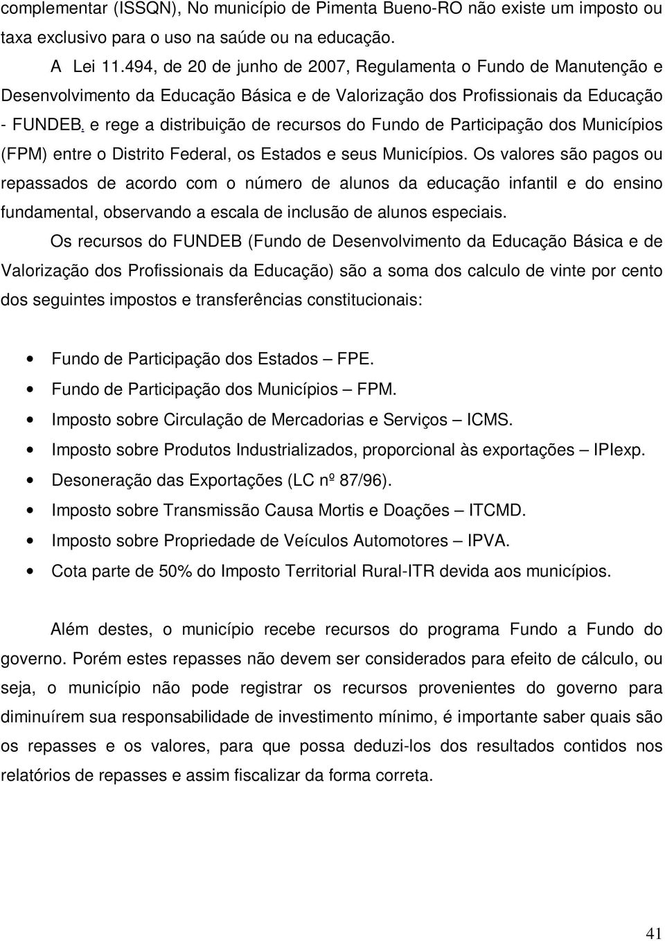 e rege a distribuição de recursos do Fundo de Participação dos Municípios (FPM) entre o Distrito Federal, os Estados e seus Municípios.