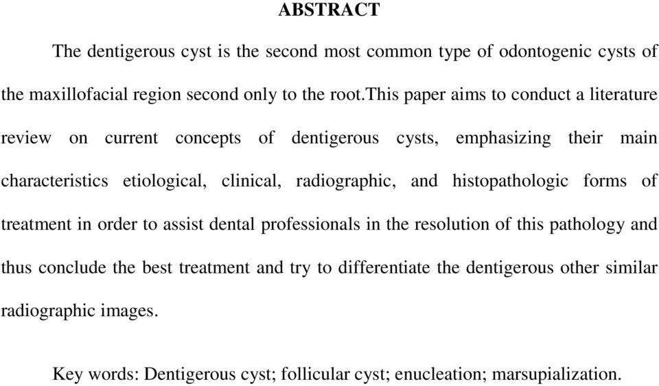 radiographic, and histopathologic forms of treatment in order to assist dental professionals in the resolution of this pathology and thus conclude the