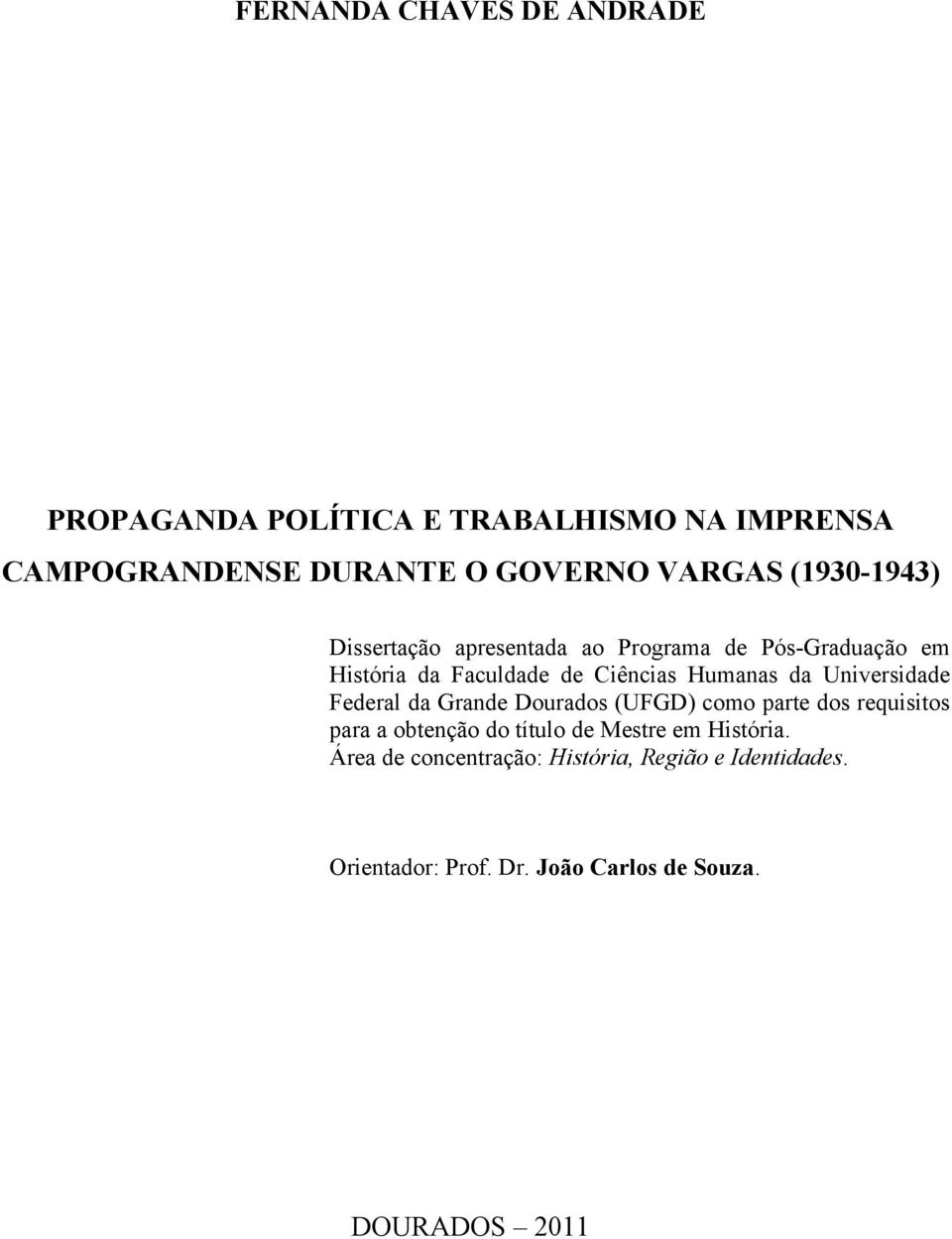 Universidade Federal da Grande Dourados (UFGD) como parte dos requisitos para a obtenção do título de Mestre em