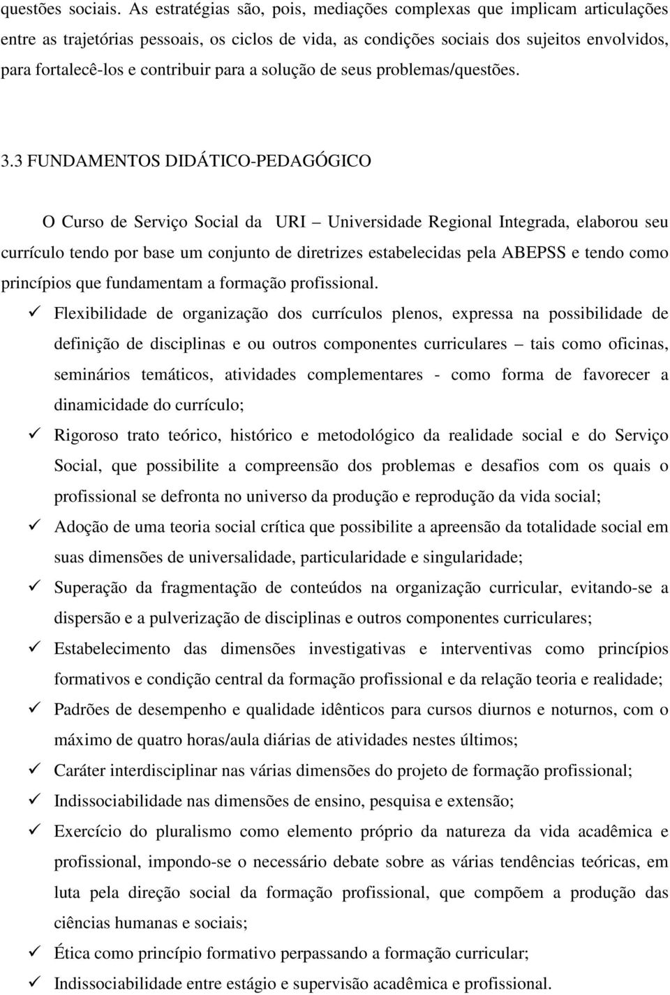 para a solução de seus problemas/questões. 3.