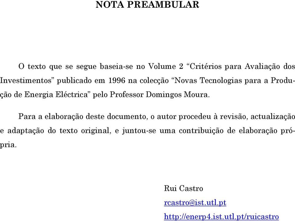 Mour. Pr elborção deste documeto, o utor procedeu à revisão, ctulizção e dptção do texto origil,