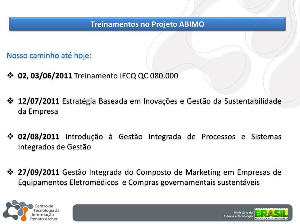 Introdução à Gestão Integrada de Processos e Sistemas Integrados de Gestão 27/09/2011 Gestão