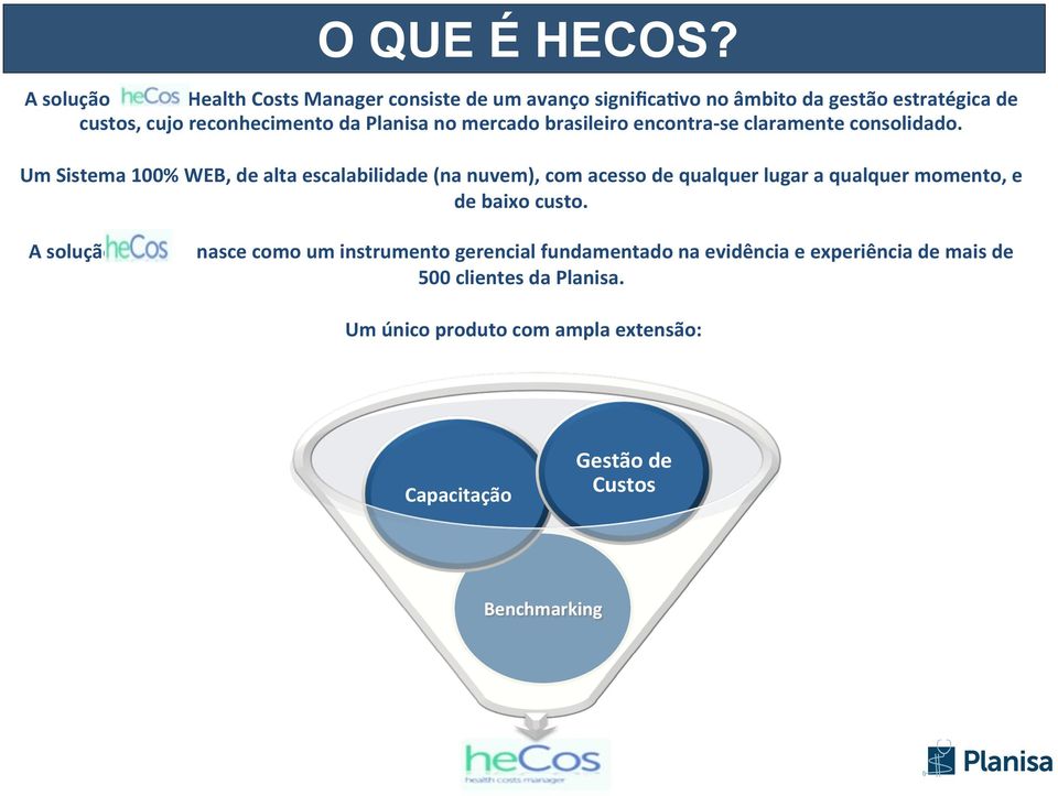 Planisa no mercado brasileiro encontra- se claramente consolidado.