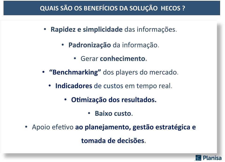 Gerar conhecimento. Benchmarking dos players do mercado.