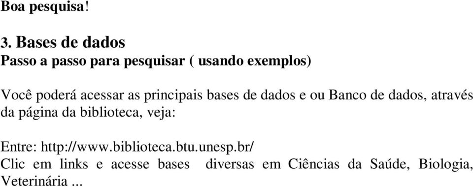 acessar as principais bases de dados e ou Banco de dados, através da página da