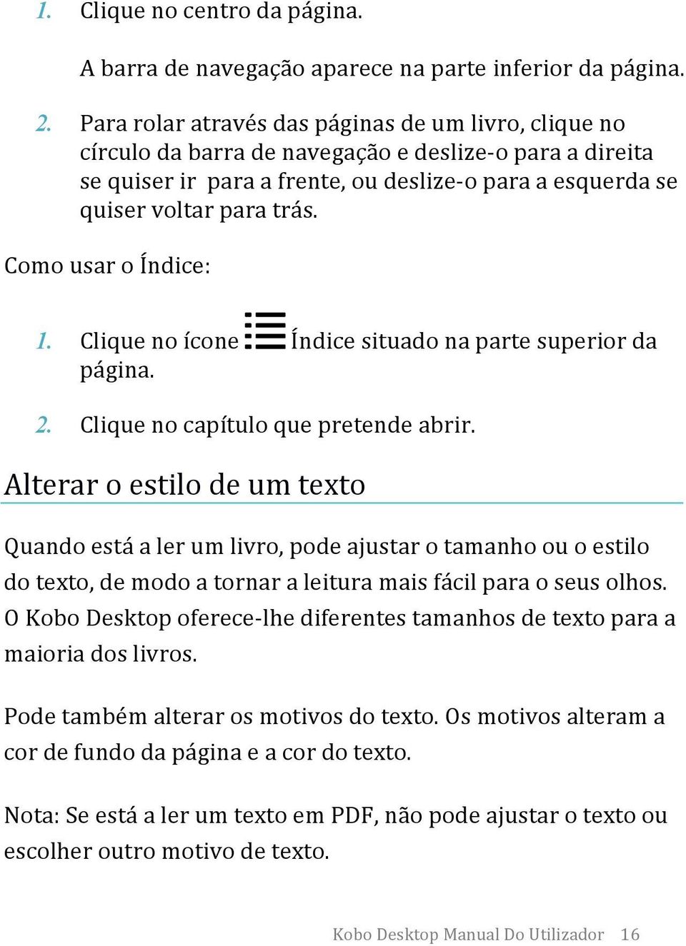 Como usar o Índice: 1. Clique no ícone Índice situado na parte superior da página. 2. Clique no capítulo que pretende abrir.