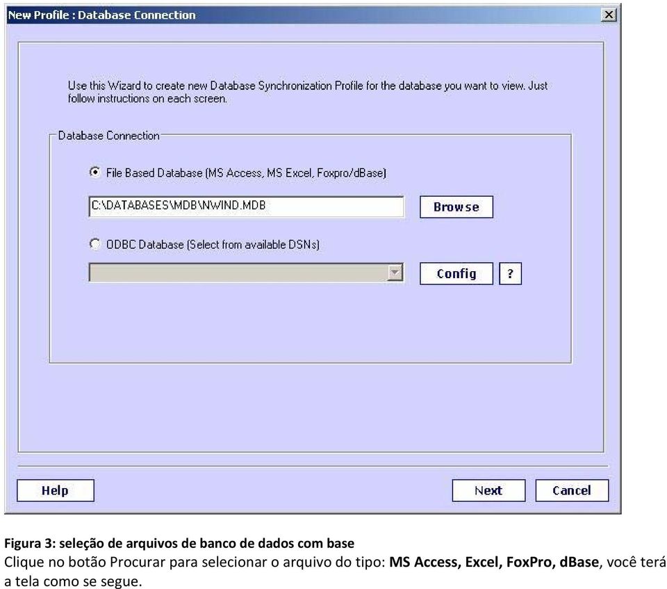 selecionar o arquivo do tipo: MS Access,