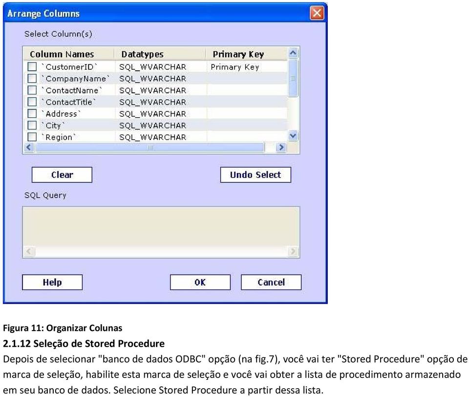 12 Seleção de Stored Procedure Depois de selecionar "banco de dados ODBC" opção (na