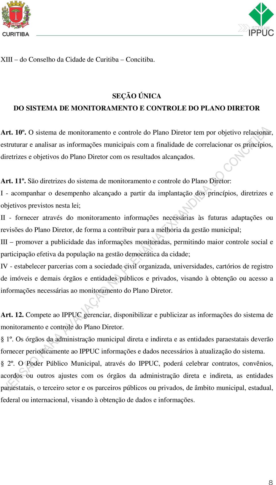 objetivos do Plano Diretor com os resultados alcançados. Art. 11º.