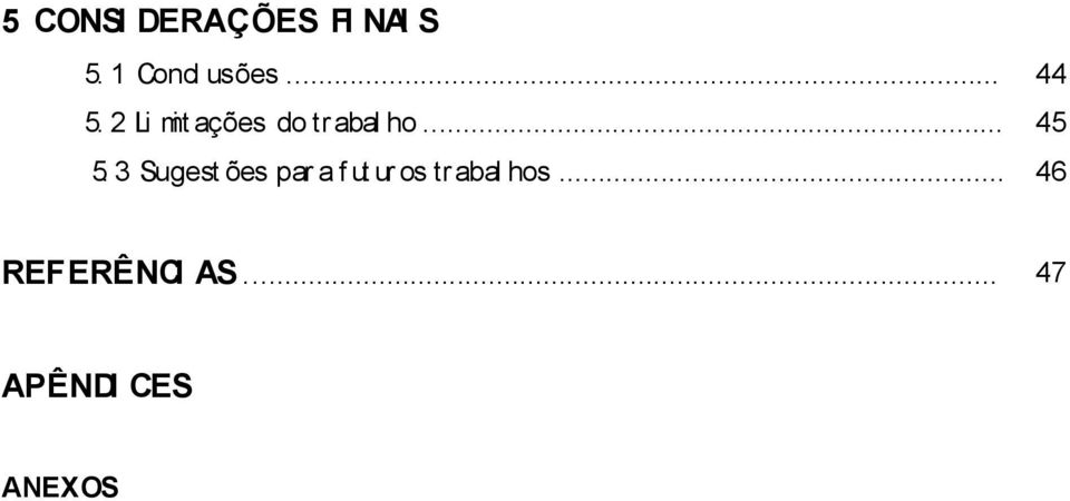 3 Sugest ões par a f ut ur os trabal hos.