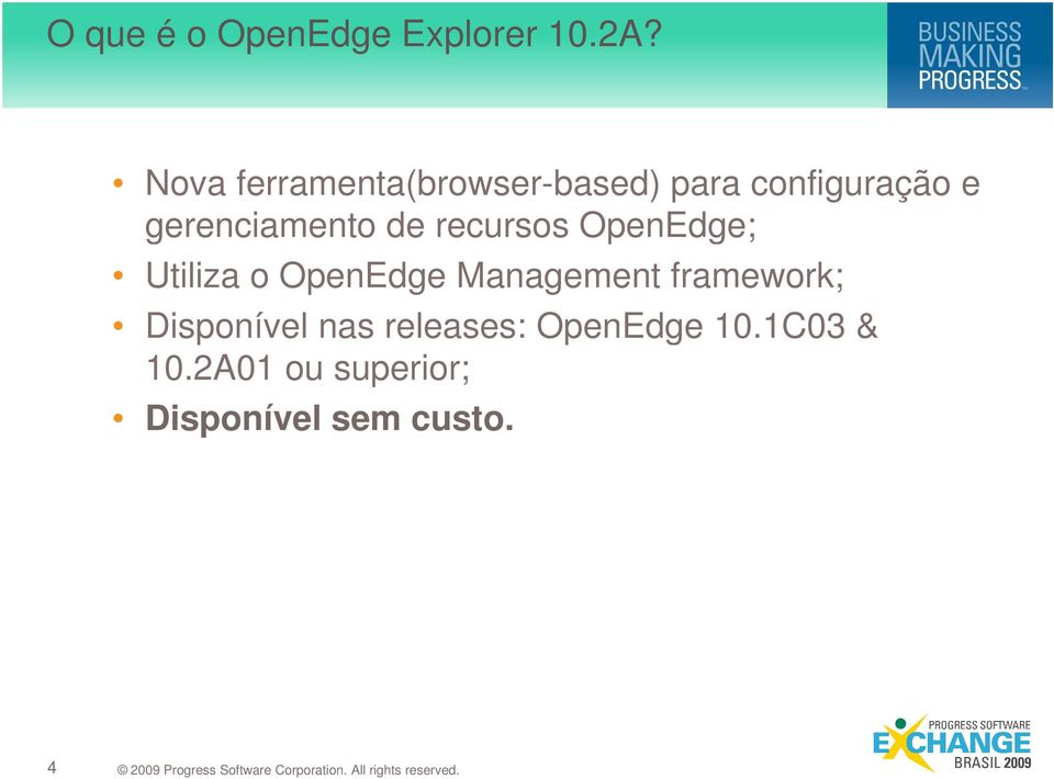 gerenciamento de recursos OpenEdge; Utiliza o OpenEdge