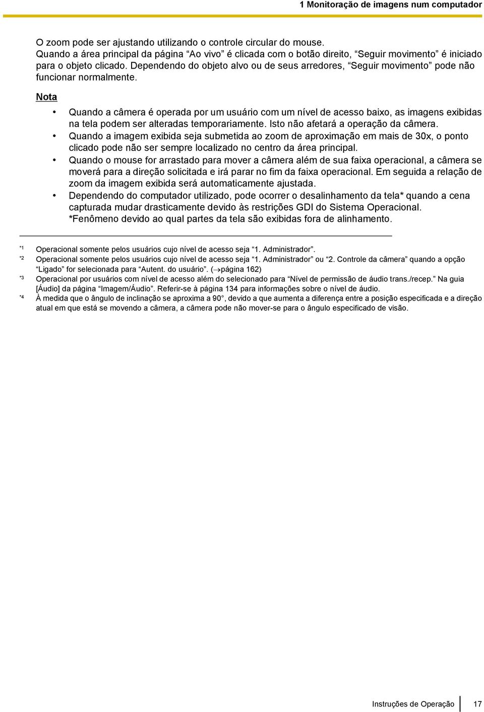 Dependendo do objeto alvo ou de seus arredores, Seguir movimento pode não funcionar normalmente.