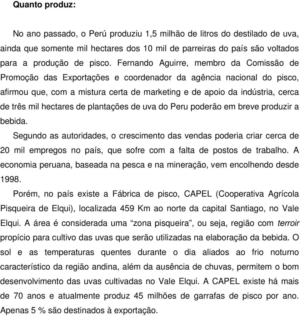 hectares de plantações de uva do Peru poderão em breve produzir a bebida.