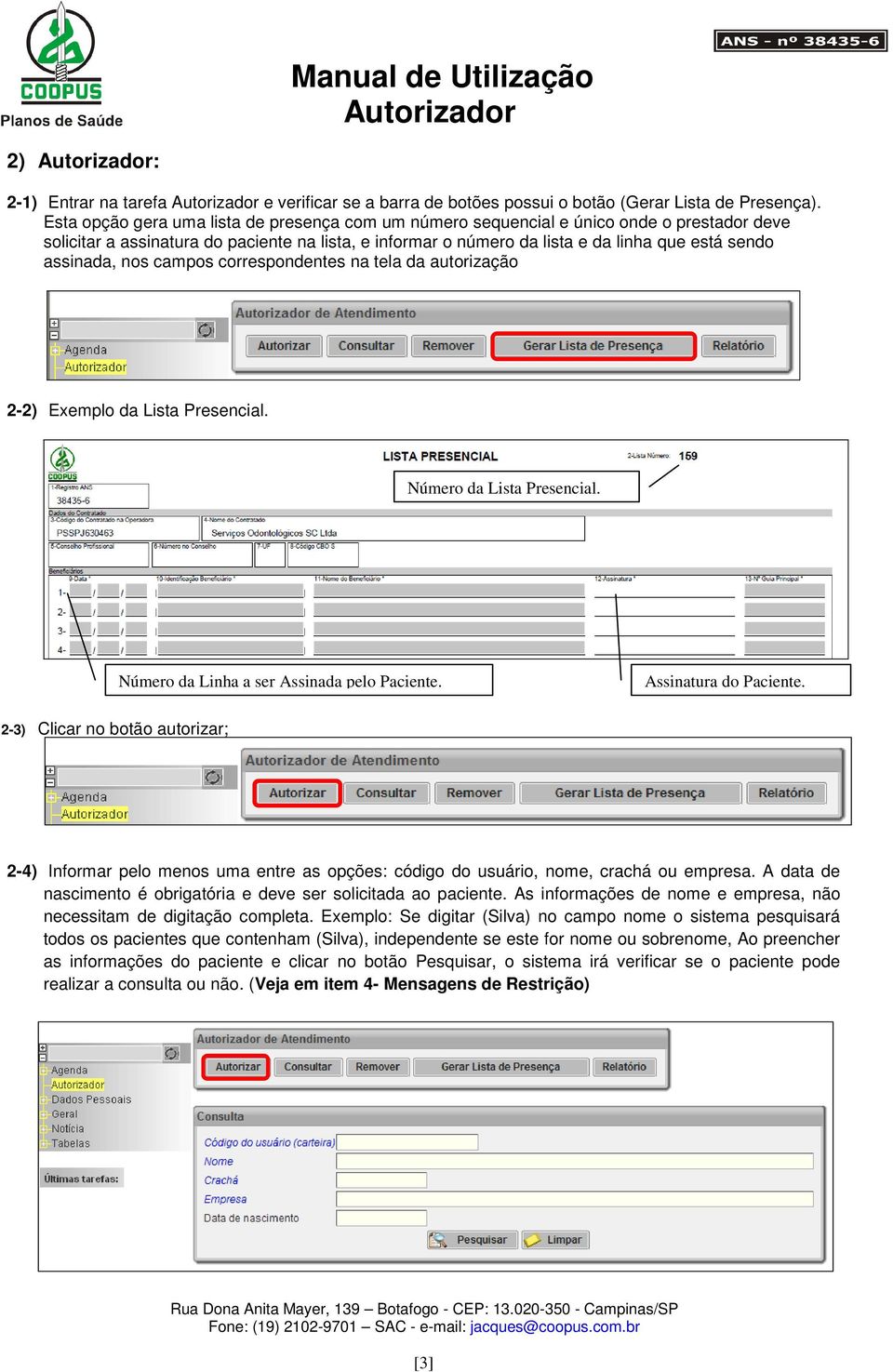 assinada, nos campos correspondentes na tela da autorização 2-2) Exemplo da Lista Presencial. Número da Lista Presencial. Número da Linha a ser Assinada pelo Paciente. Assinatura do Paciente.