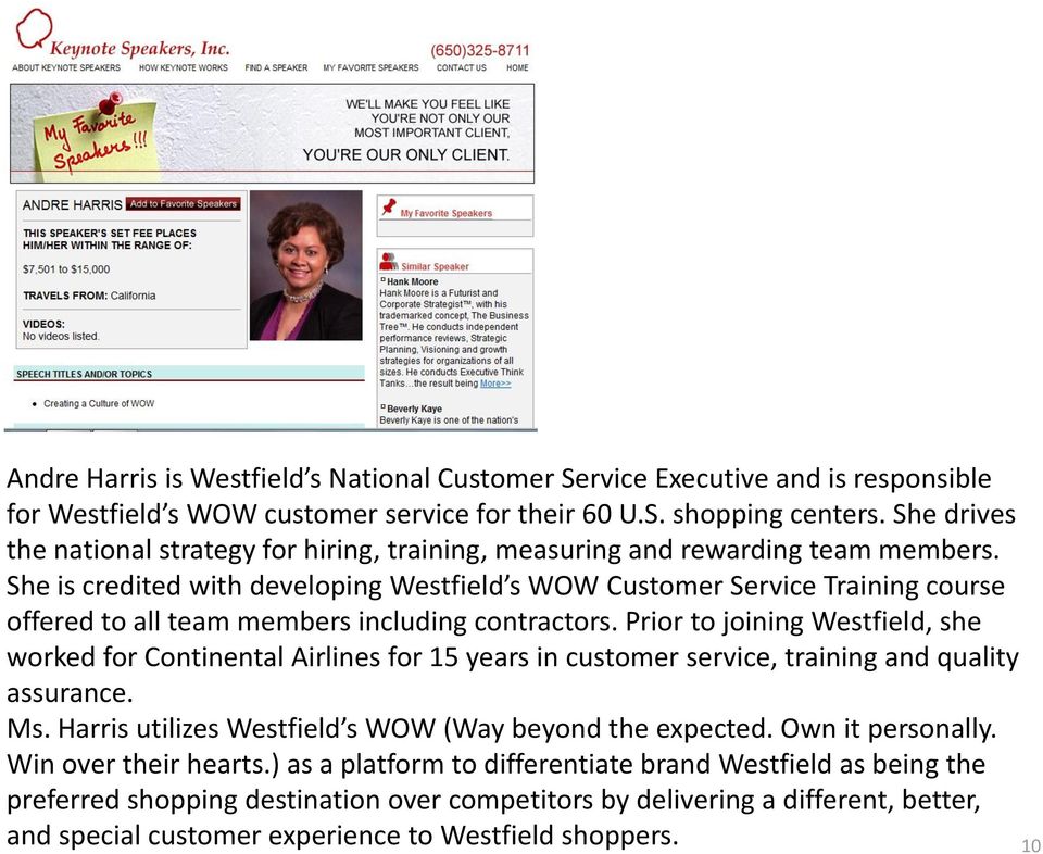 She is credited with developing Westfield s WOW Customer Service Training course offered to all team members including contractors.