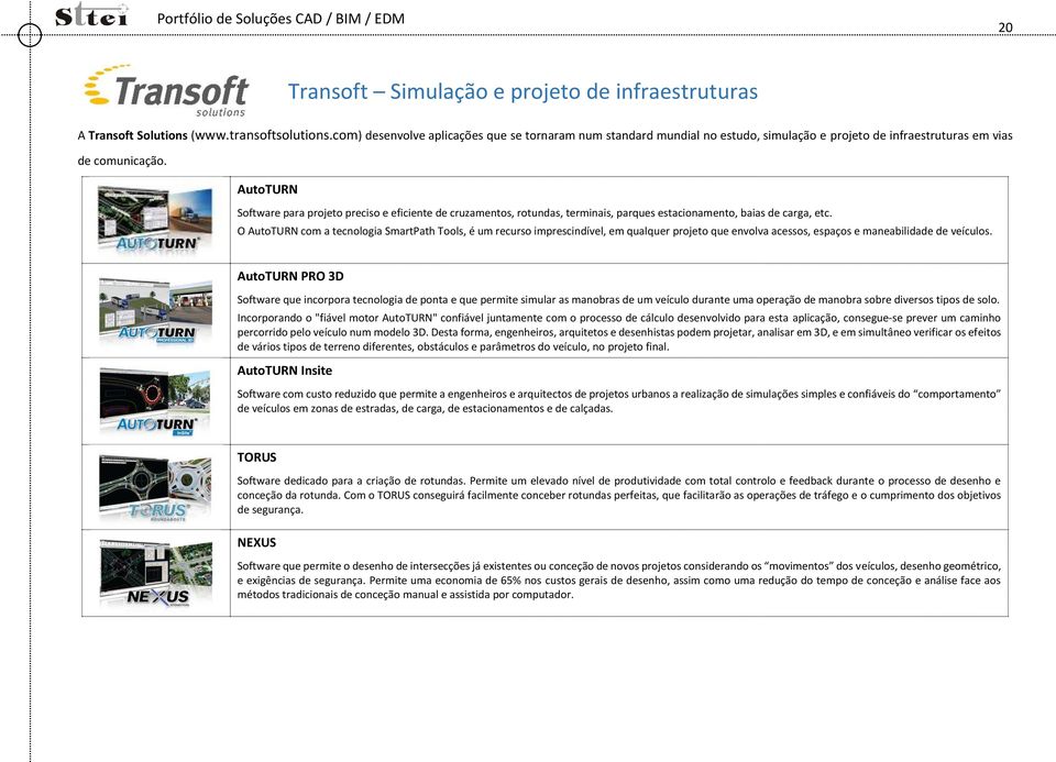 AutoTURN Software para projeto preciso e eficiente de cruzamentos, rotundas, terminais, parques estacionamento, baias de carga, etc.