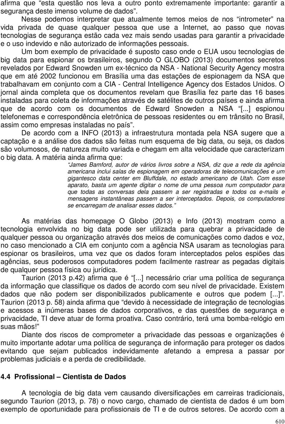 sendo usadas para garantir a privacidade e o uso indevido e não autorizado de informações pessoais.