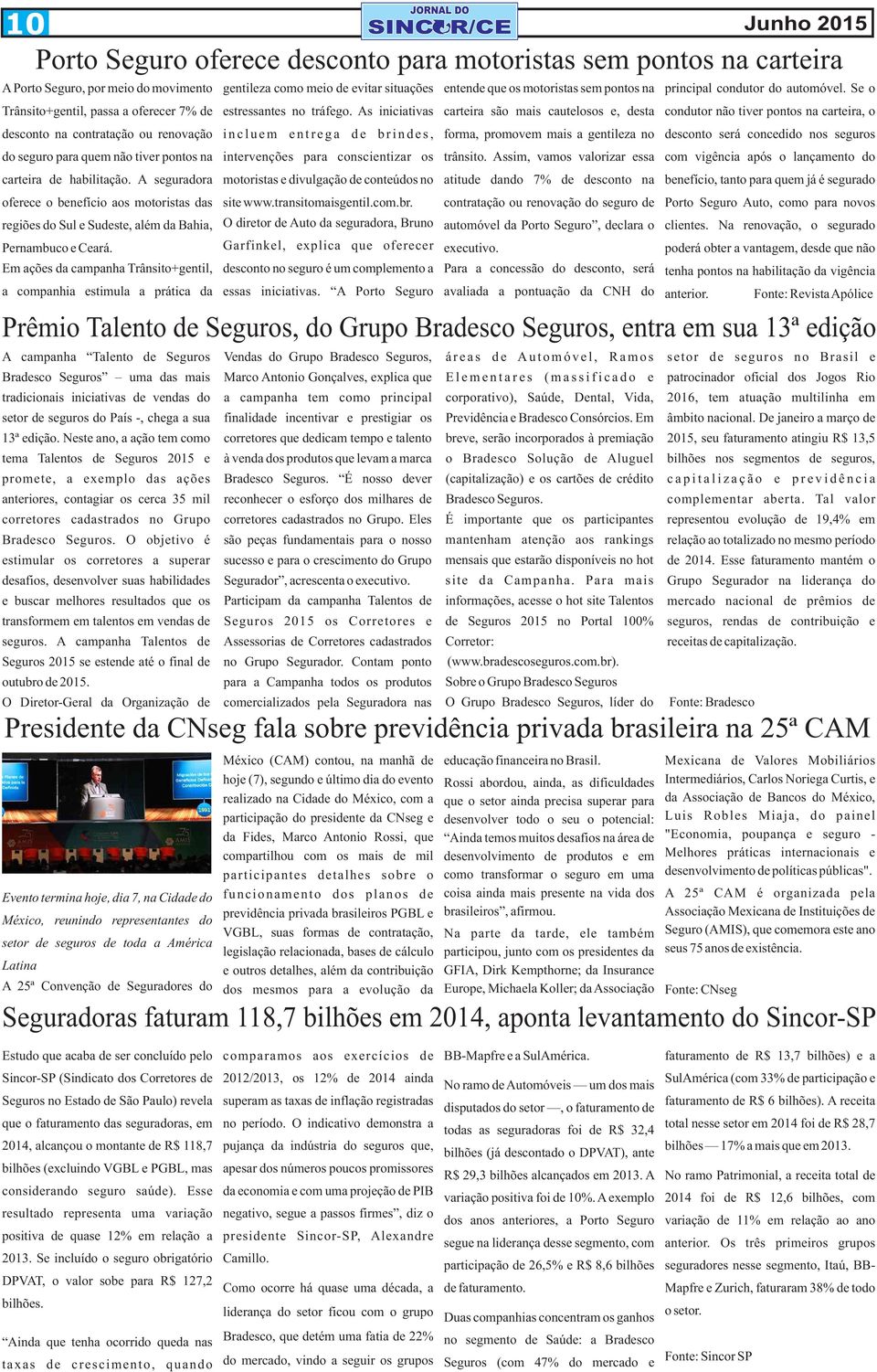 As iniciativas carteira são mais cautelosos e, desta condutor não tiver pontos na carteira, o desconto na contratação ou renovação i n c l u e m e n t r e g a d e b r i n d e s, forma, promovem mais