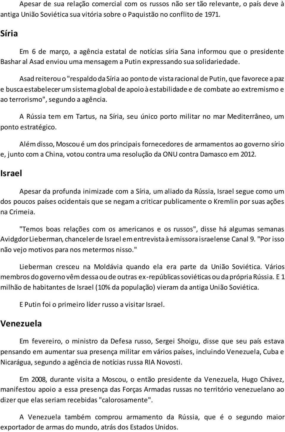 Asad reiterou o "respaldo da Síria ao ponto de vista racional de Putin, que favorece a paz e busca estabelecer um sistema global de apoio à estabilidade e de combate ao extremismo e ao terrorismo",