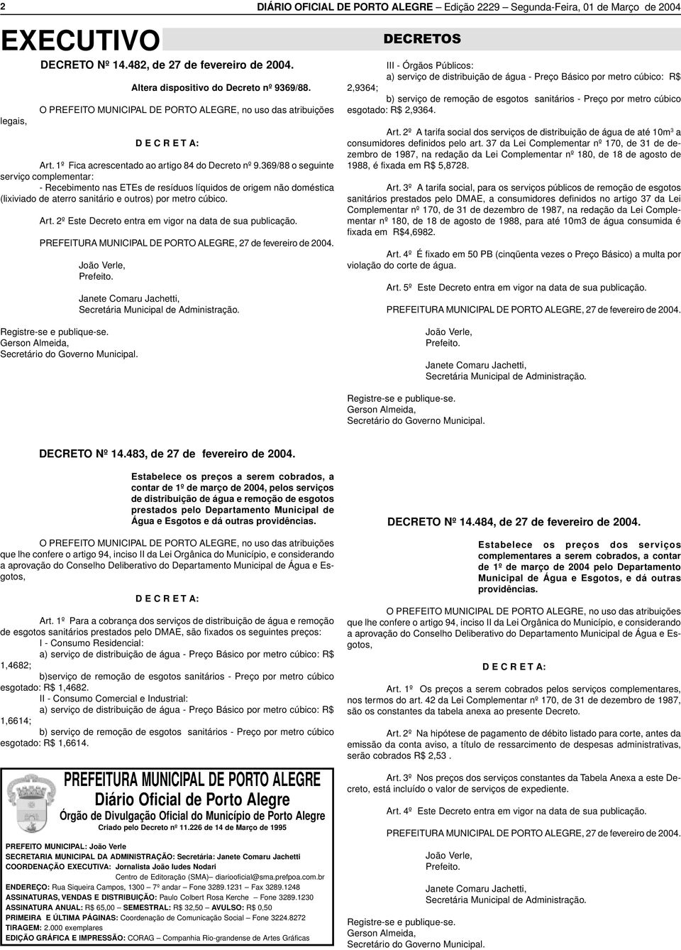 369/88 o seguinte serviço complementar: - Recebimento nas ETEs de resíduos líquidos de origem não doméstica (lixiviado de aterro sanitário e outros) por metro cúbico. Art.