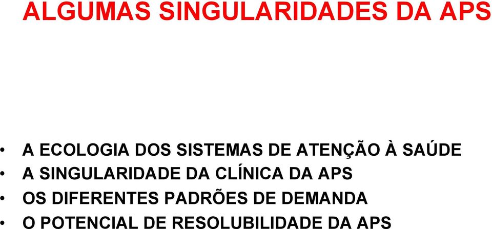 SINGULARIDADE DA CLÍNICA DA APS OS