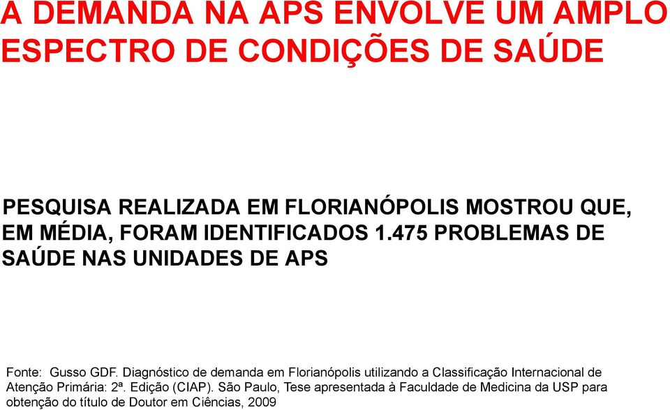 Diagnóstico de demanda em Florianópolis utilizando a Classificação Internacional de Atenção Primária: 2ª.