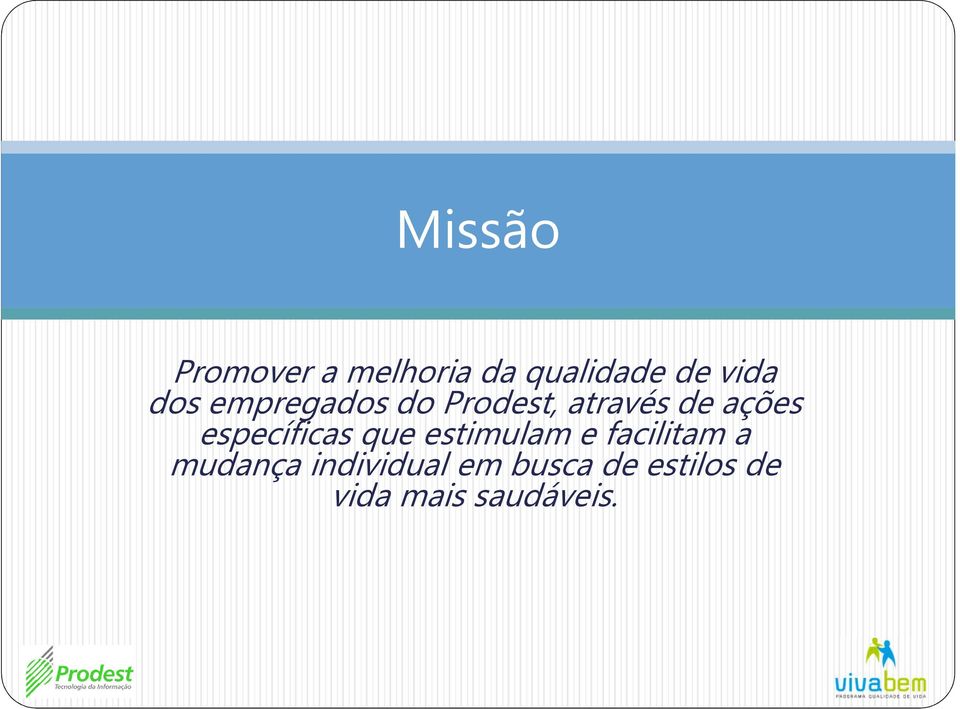 específicas que estimulam e facilitam a mudança