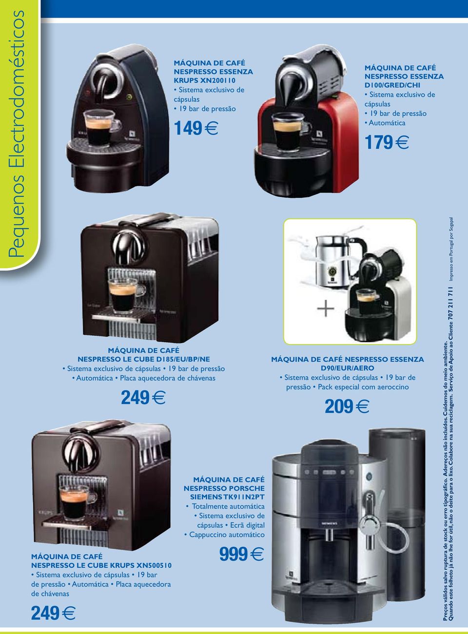 chávenas 249 Máquina de Café NESPRESSO PorSChe SIEMENS Tk911n2pt Totalmente automática Sistema exclusivo de cápsulas Ecrã digital Cappuccino automático 999 Máquina de Café NESPRESSO ESSENZ