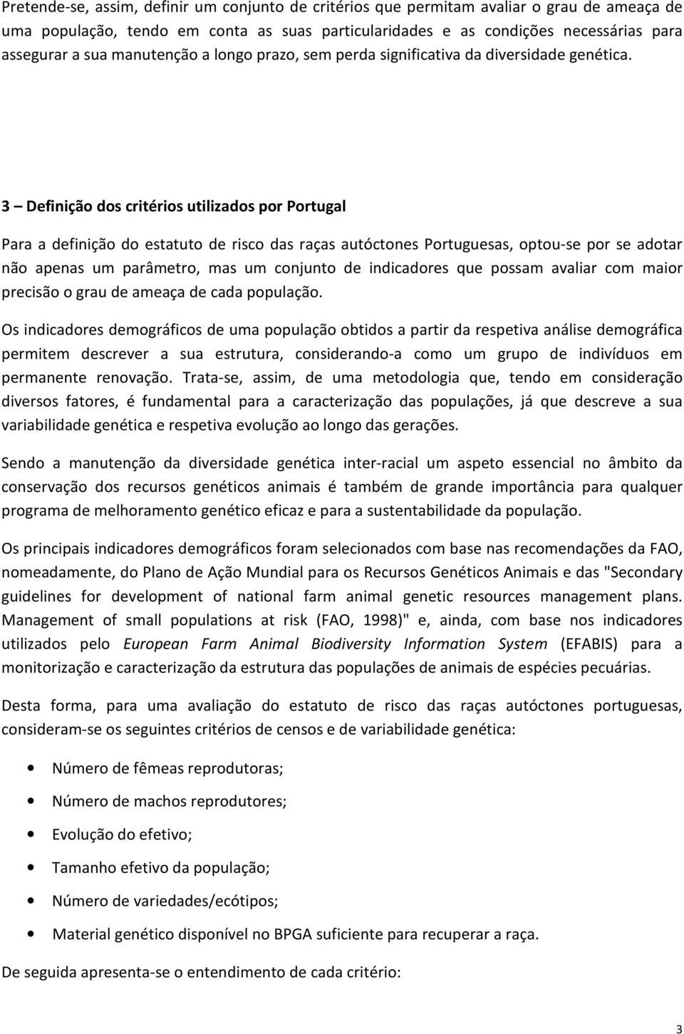 3 Definição dos critérios utilizados por Portugal Para a definição do estatuto de risco das raças autóctones Portuguesas, optou-se por se adotar não apenas um parâmetro, mas um conjunto de