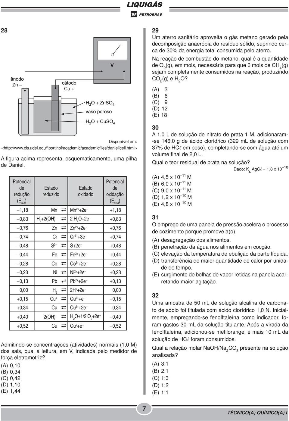 (A) 3 (B) 6 (C) 9 (D) 12 (E) 18 Disponível em: <http://www.cis.udel.edu/*portinoi/academic/academicfiles/daniellcell.html> A figura acima representa, esquematicamente, uma pilha de Daniel.