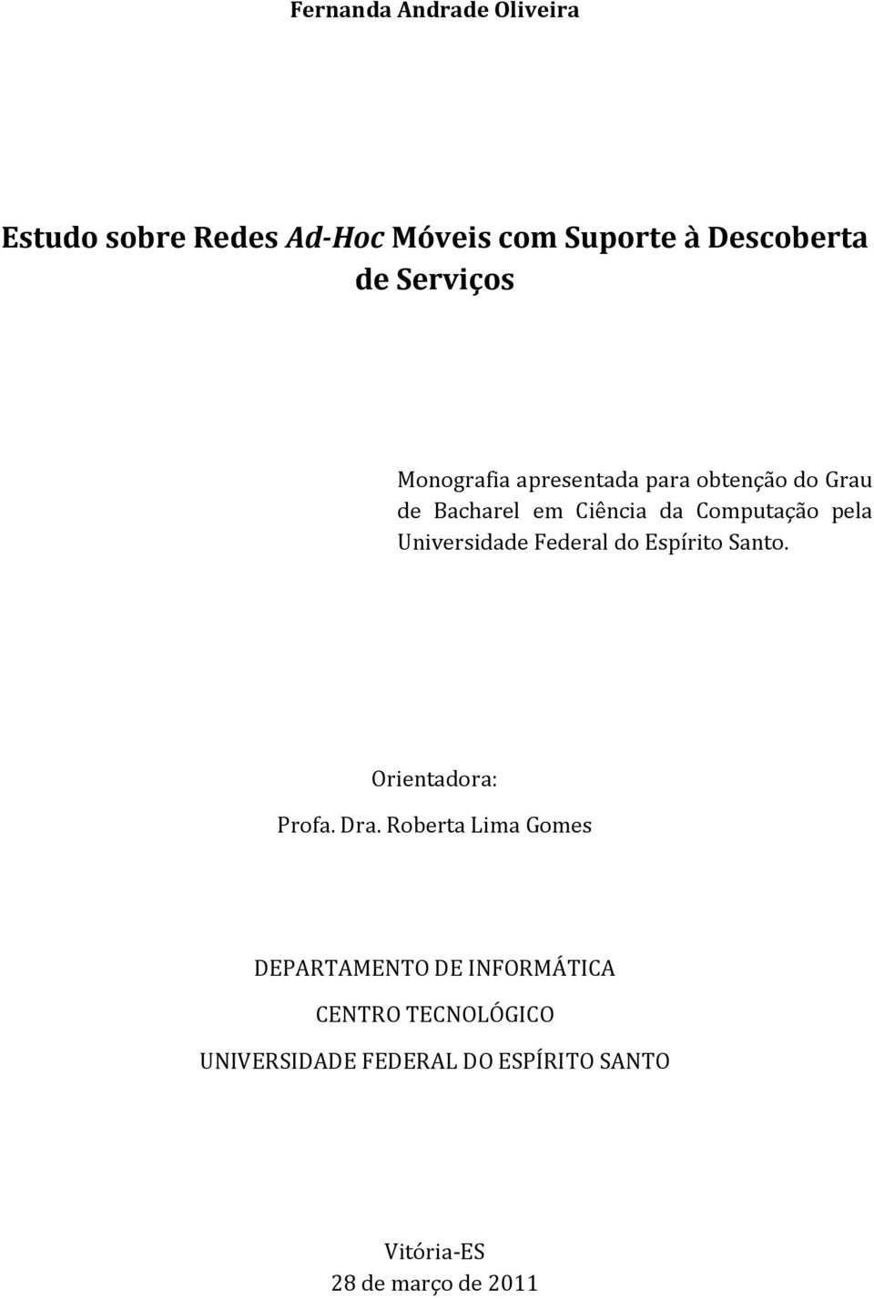 Universidade Federal do Espírito Santo. Orientadora: Profa. Dra.