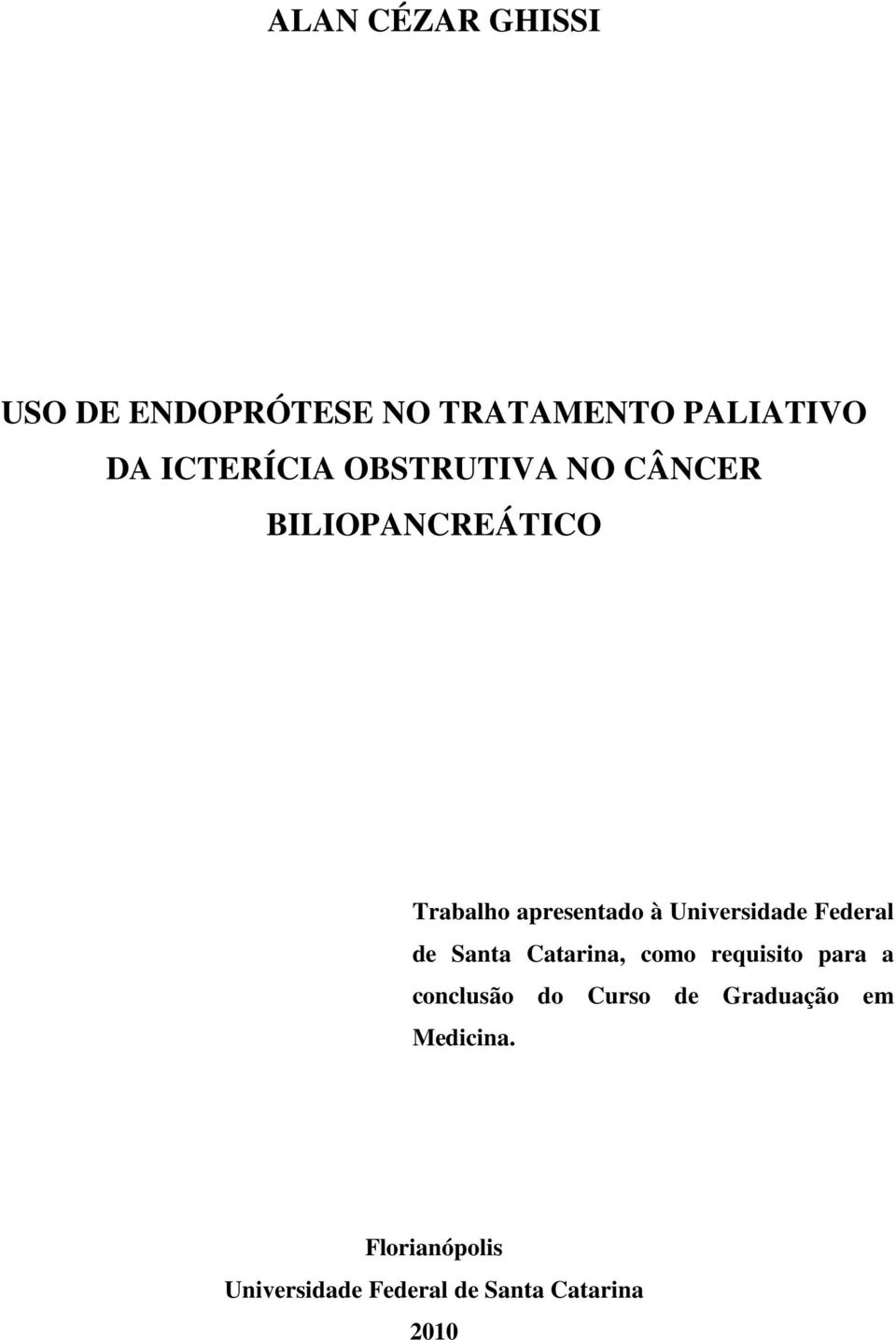 Federal de Santa Catarina, como requisito para a conclusão do Curso de