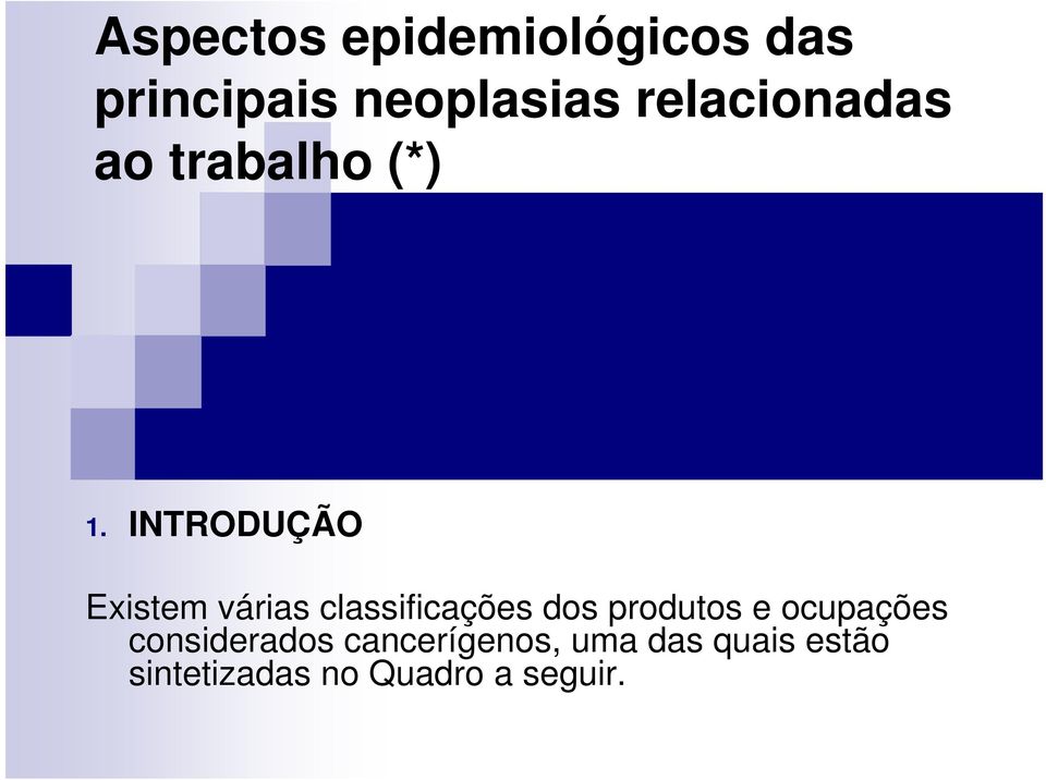 INTRODUÇÃO Existem várias classificações dos produtos e