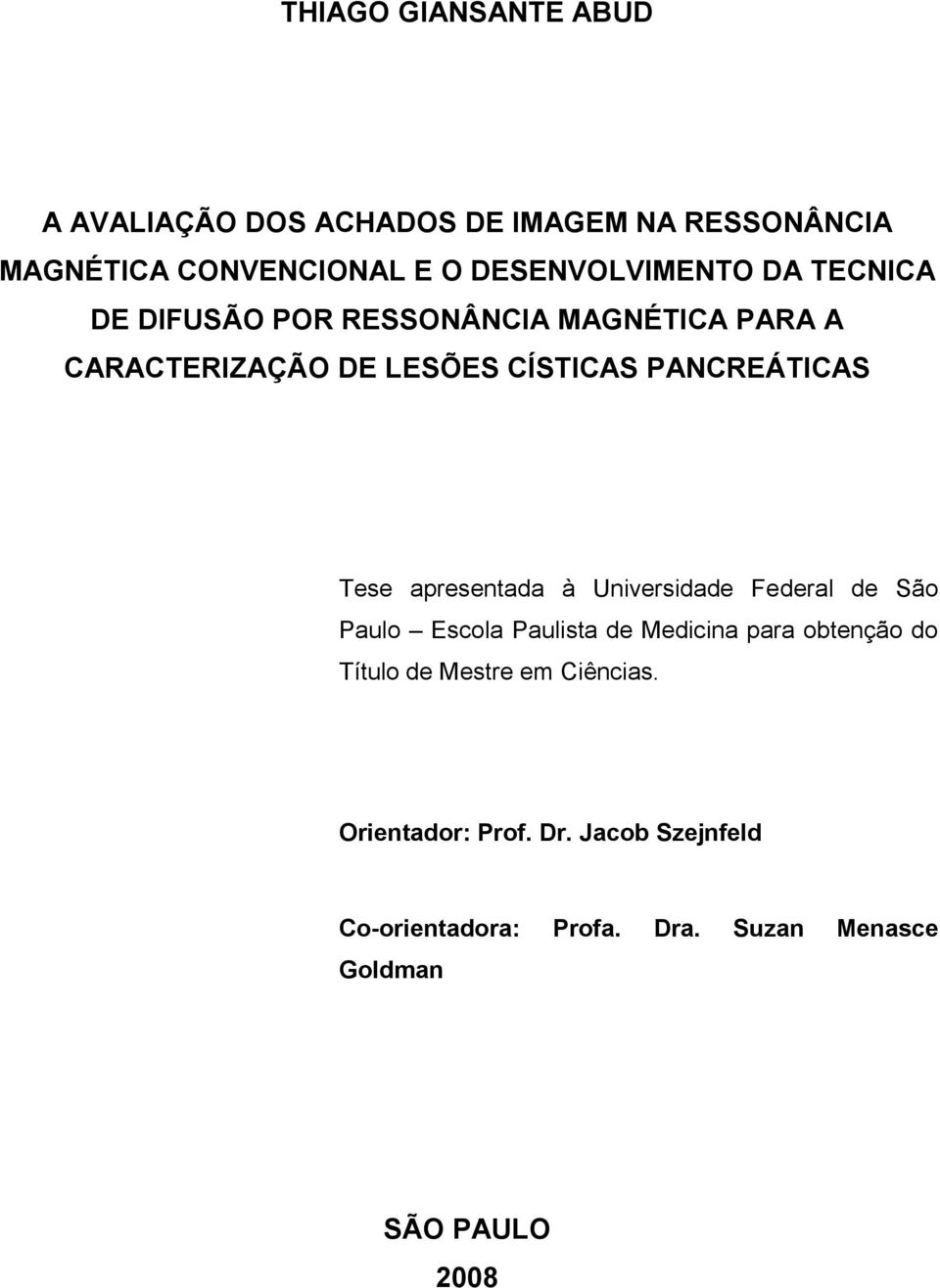PANCREÁTICAS Tese apresentada à Universidade Federal de São Paulo Escola Paulista de Medicina para obtenção do
