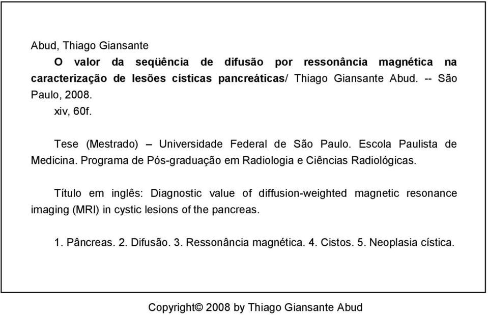 Programa de Pós-graduação em Radiologia e Ciências Radiológicas.