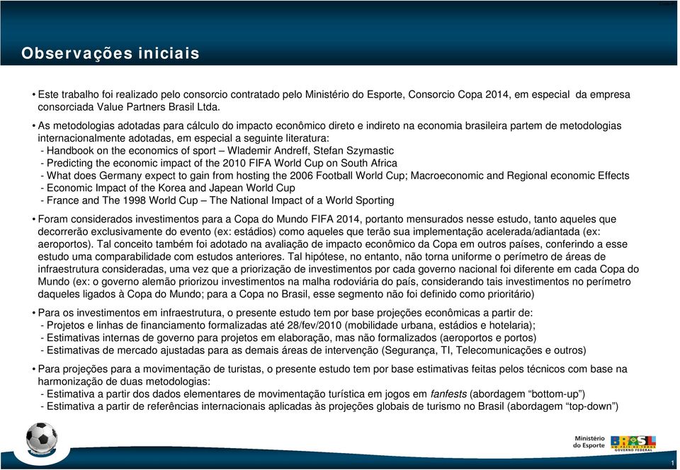 on the economics of sport Wlademir Andreff, Stefan Szymastic - Predicting the economic impact of the 2010 FIFA World Cup on South Africa - What does Germany expect to gain from hosting the 2006