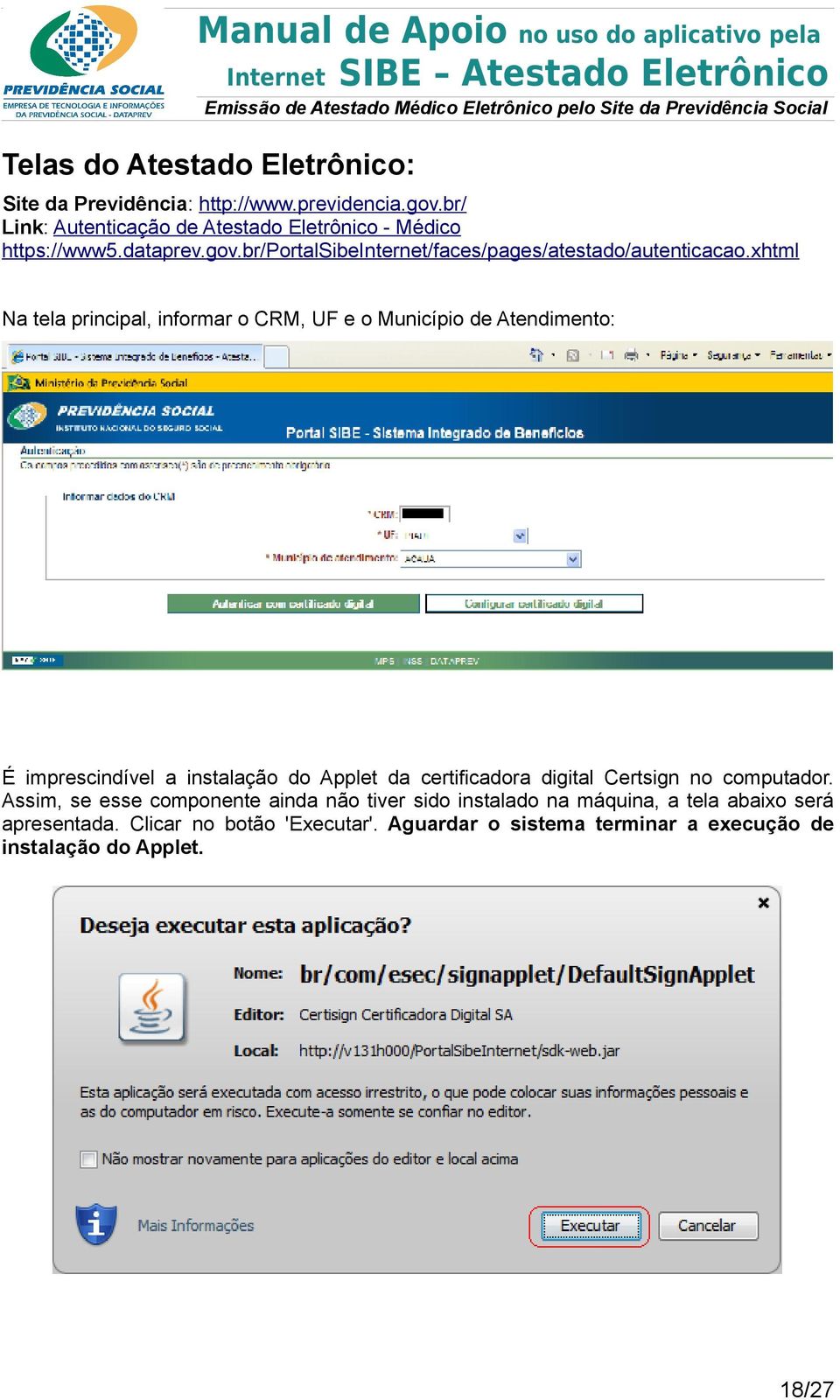 xhtml Na tela principal, informar o CRM, UF e o Município de Atendimento: É imprescindível a instalação do Applet da certificadora digital