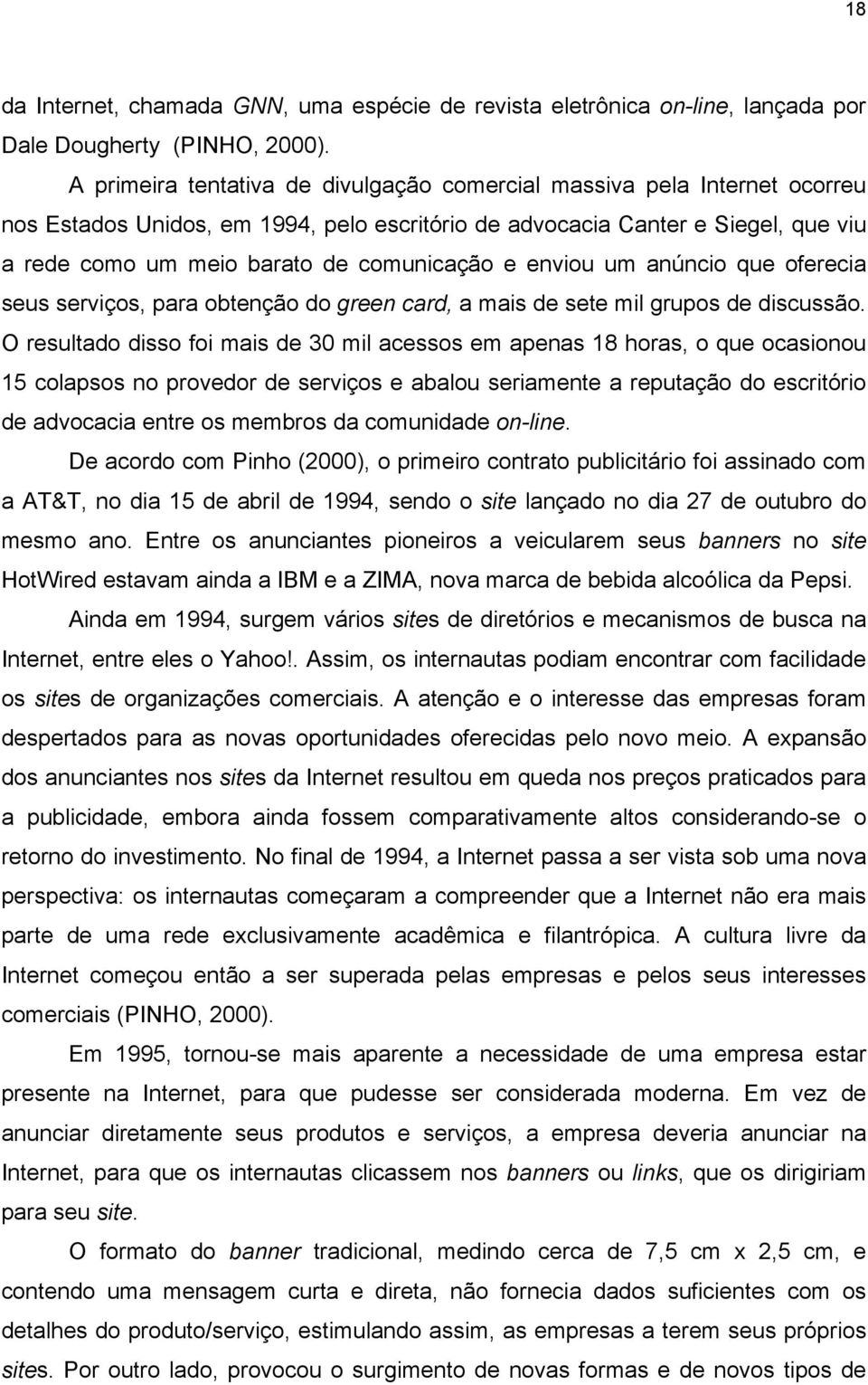 e enviou um anúncio que oferecia seus serviços, para obtenção do green card, a mais de sete mil grupos de discussão.