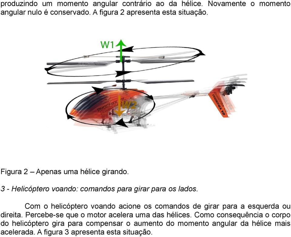 3 - Helicóptero voando: comandos para girar para os lados.