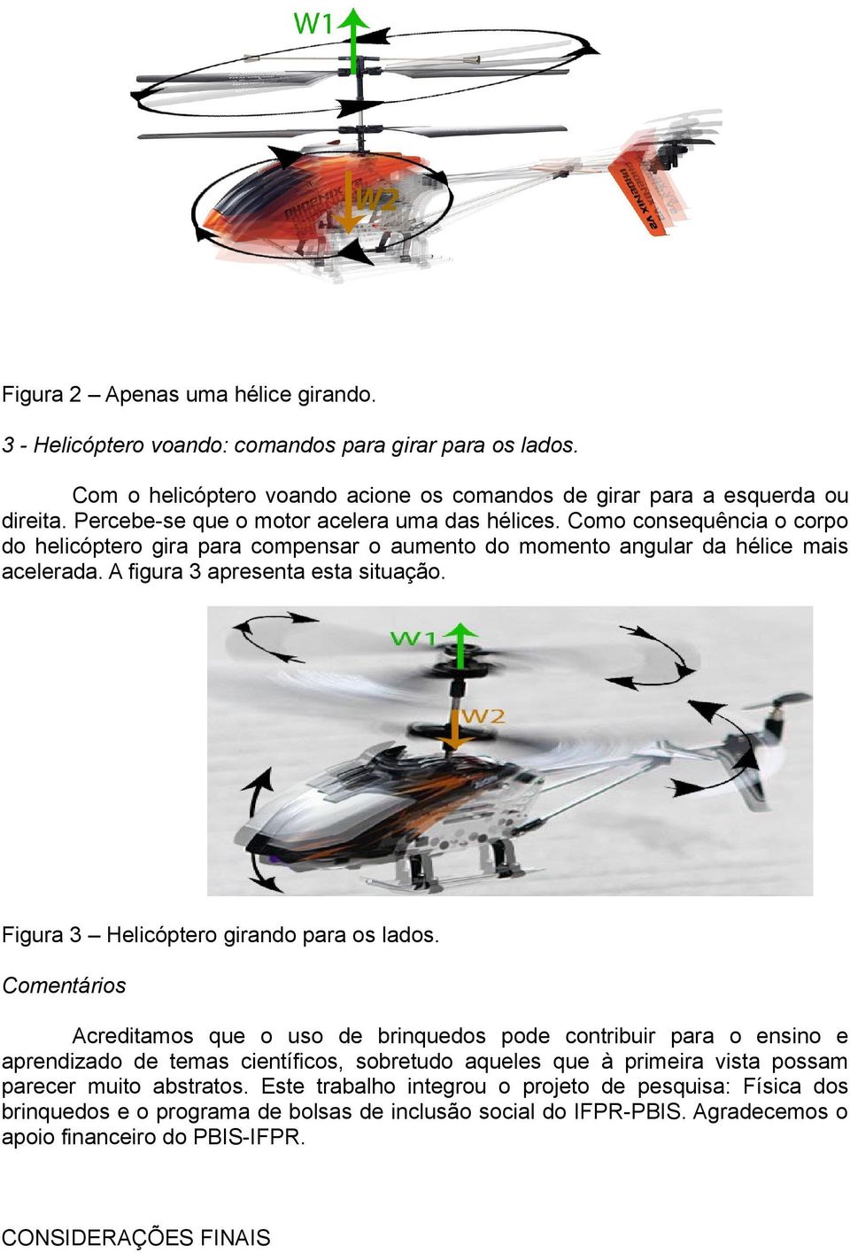 Figura 3 Helicóptero girando para os lados.