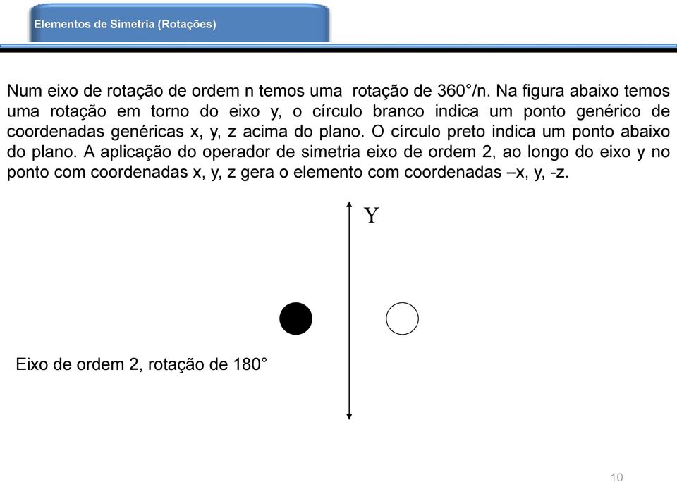 genéricas x, y, z acima do plano. O círculo preto indica um ponto abaixo do plano.