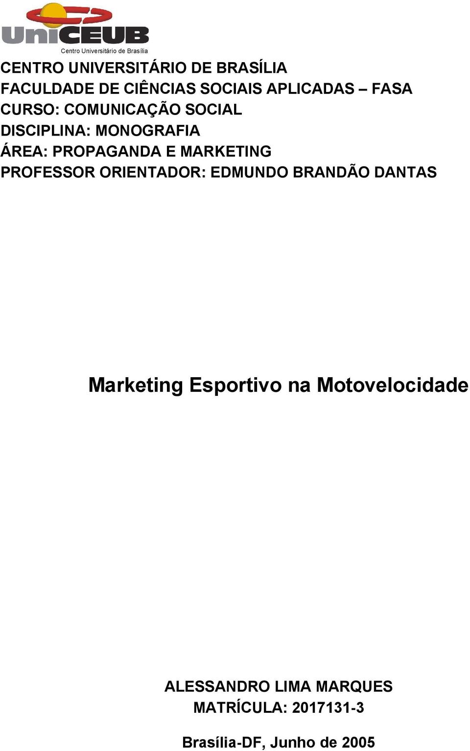 ÁREA: PROPAGANDA E MARKETING PROFESSOR ORIENTADOR: EDMUNDO BRANDÃO DANTAS Marketing