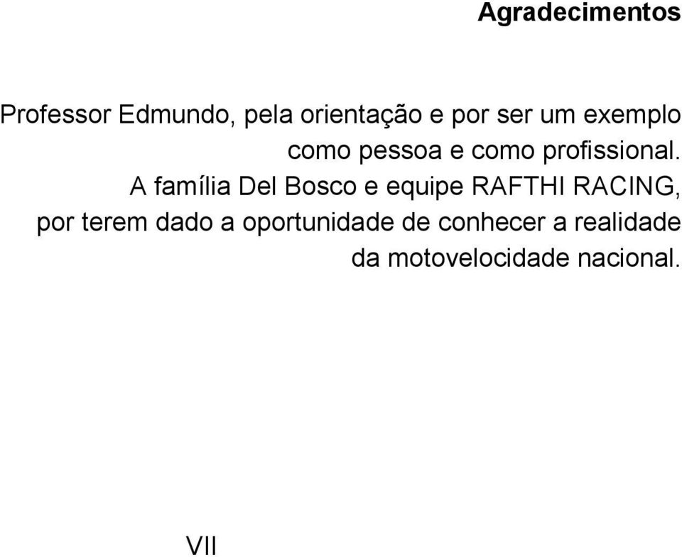 A família Del Bosco e equipe RAFTHI RACING, por terem dado