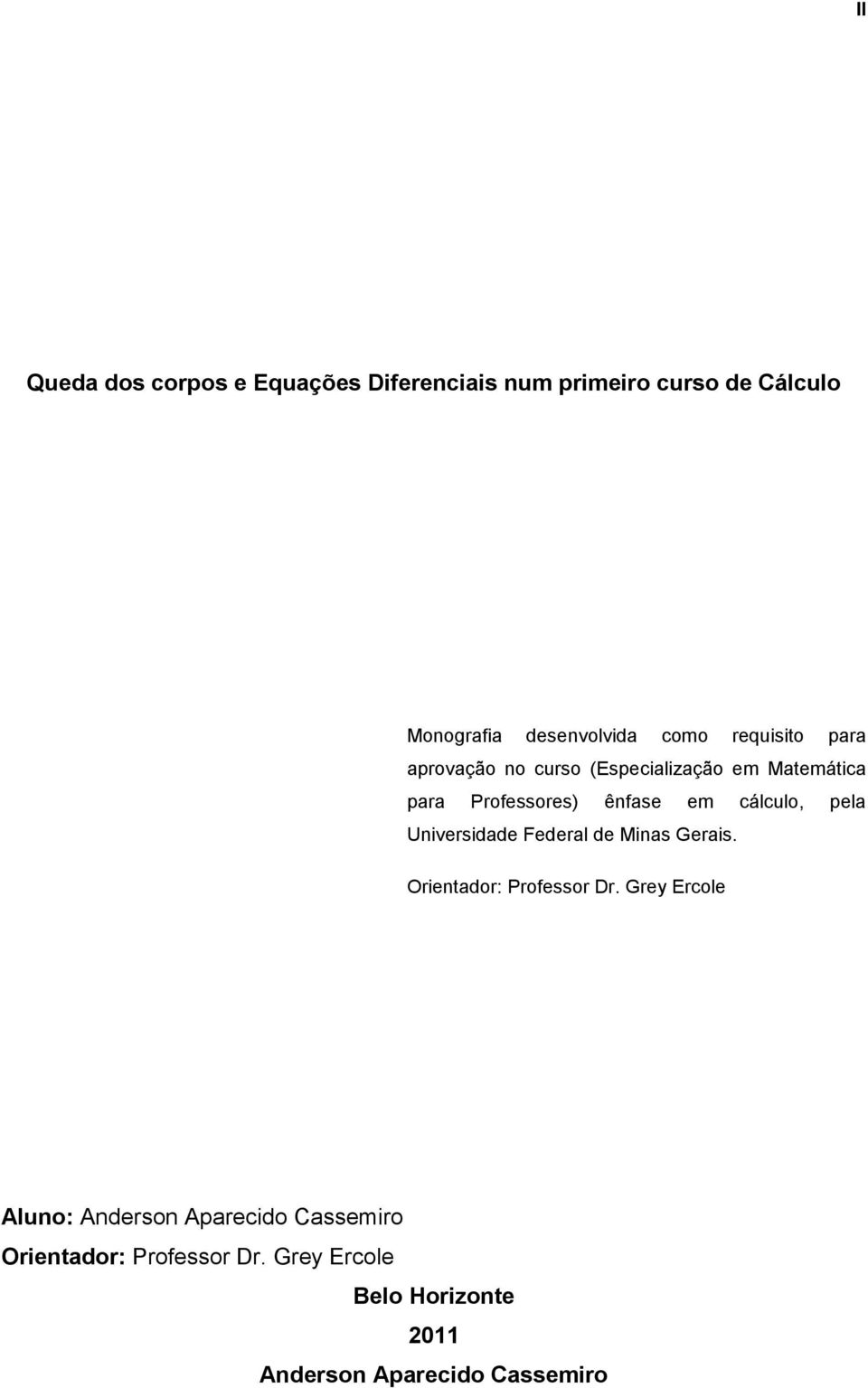 cálculo, pela Universidade Federal de Minas Gerais. Orientador: Professor Dr.