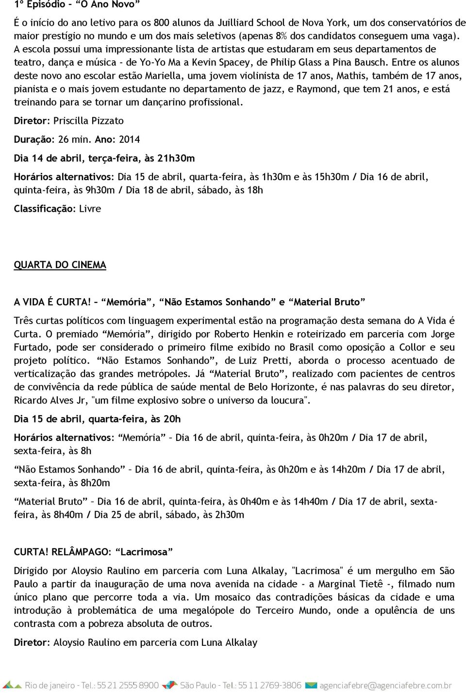 A escola possui uma impressionante lista de artistas que estudaram em seus departamentos de teatro, dança e música - de Yo-Yo Ma a Kevin Spacey, de Philip Glass a Pina Bausch.