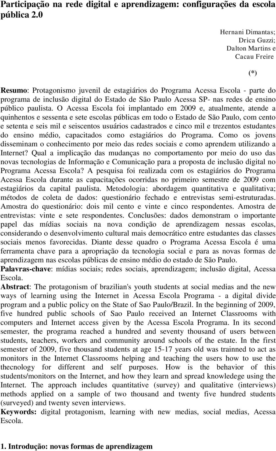 Acessa SP- nas redes de ensino público paulista.