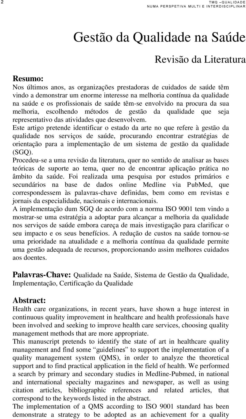 de gestão da qualidade que seja representativo das atividades que desenvolvem.