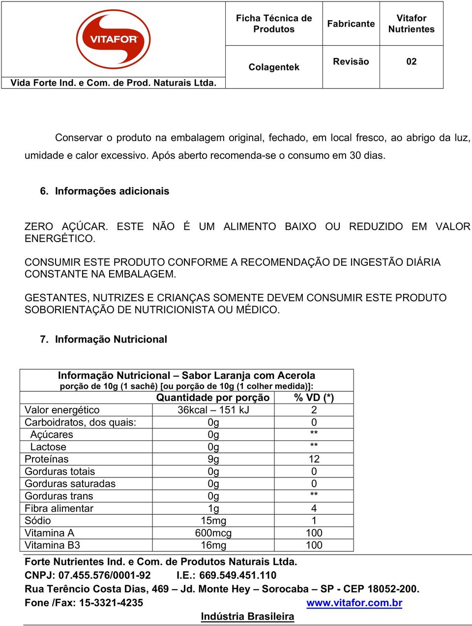 ESTE NÃO É UM ALIMENTO BAIXO OU REDUZIDO EM VALOR ENERGÉTICO.