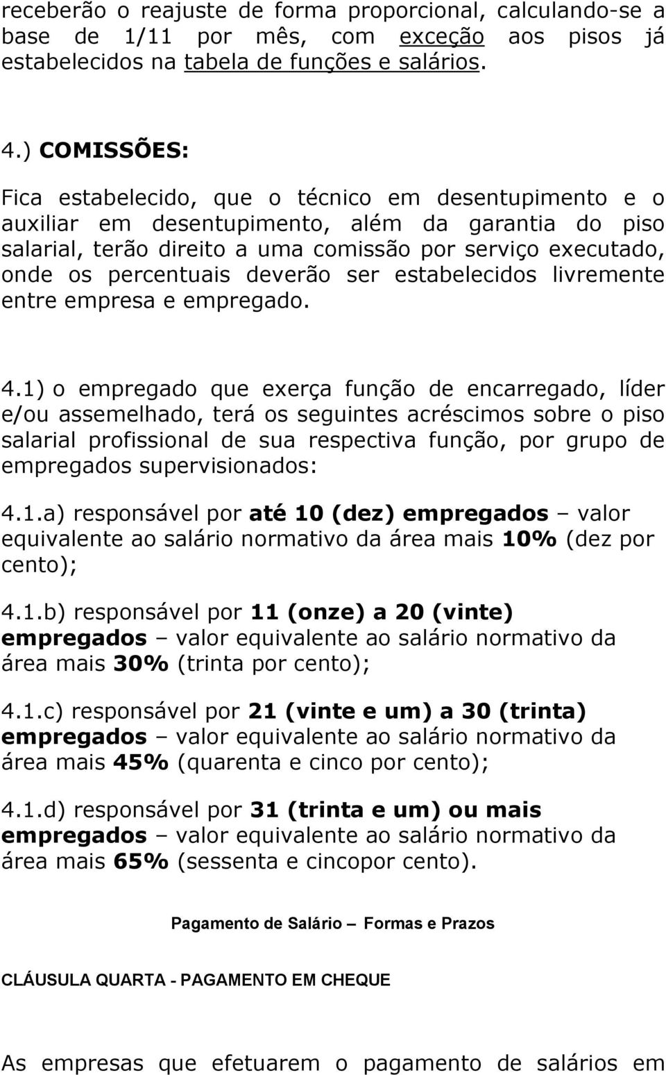 percentuais deverão ser estabelecidos livremente entre empresa e empregado. 4.